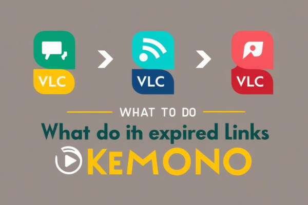 What to Do with Expired VLC Links Kemono