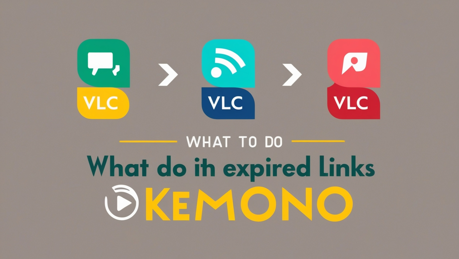 What to Do with Expired VLC Links Kemono